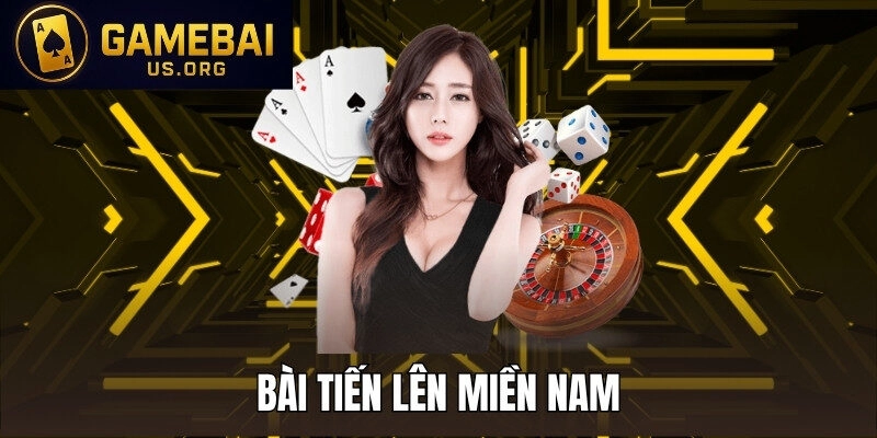 BÀI TIẾN LÊN MIỀN NAM - LUẬT CHƠI, BÍ QUYẾT CHIẾN THẮNG